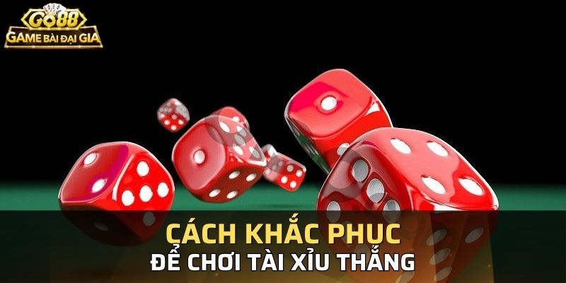 Cách kh?c ph?c ly do t?i sao ch?i tài x?u online toàn thua